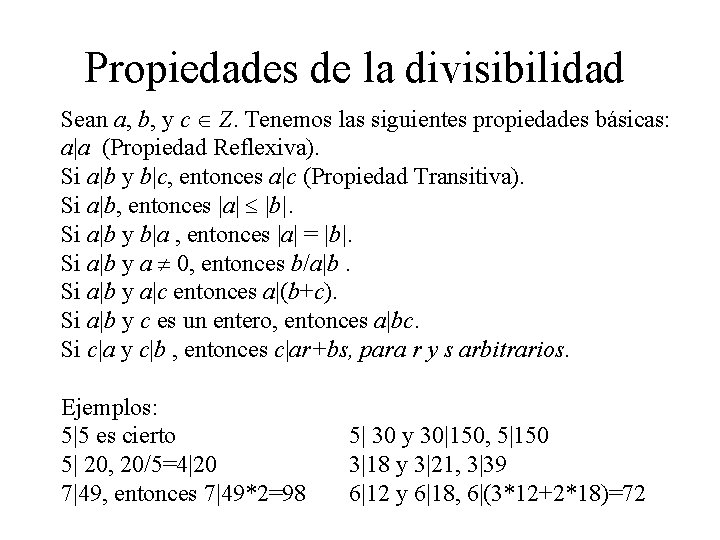 Propiedades de la divisibilidad Sean a, b, y c Z. Tenemos las siguientes propiedades