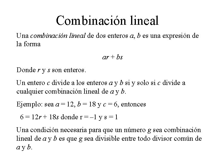 Combinación lineal Una combinación lineal de dos enteros a, b es una expresión de