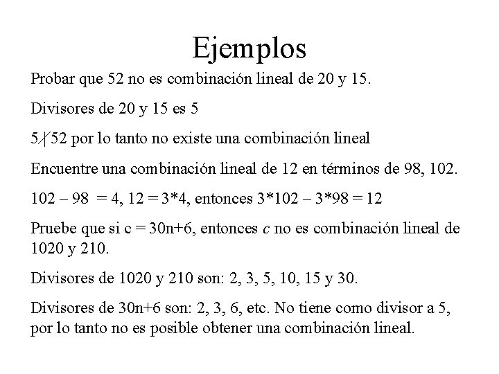 Ejemplos Probar que 52 no es combinación lineal de 20 y 15. Divisores de