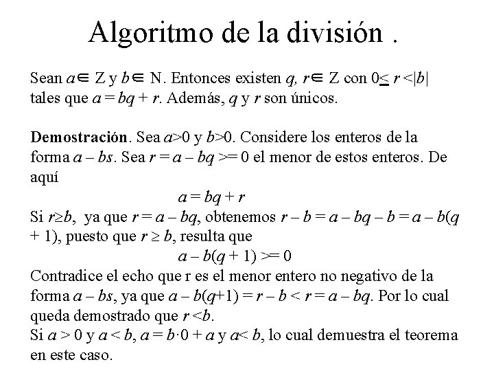 Algoritmo de la división. Sean a∈ Z y b∈ N. Entonces existen q, r∈