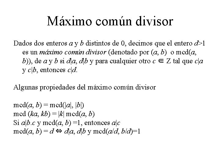 Máximo común divisor Dados enteros a y b distintos de 0, decimos que el