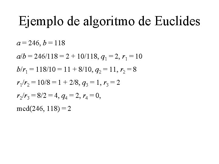 Ejemplo de algoritmo de Euclides a = 246, b = 118 a/b = 246/118