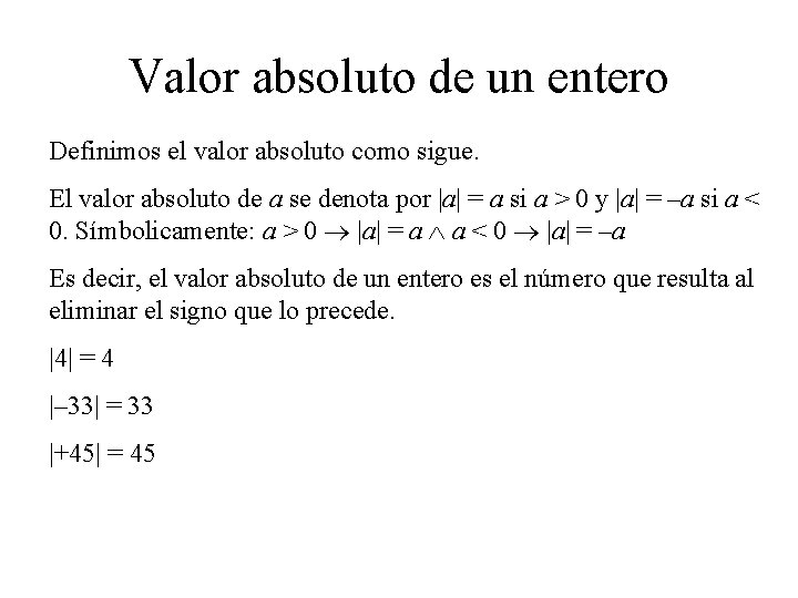 Valor absoluto de un entero Definimos el valor absoluto como sigue. El valor absoluto