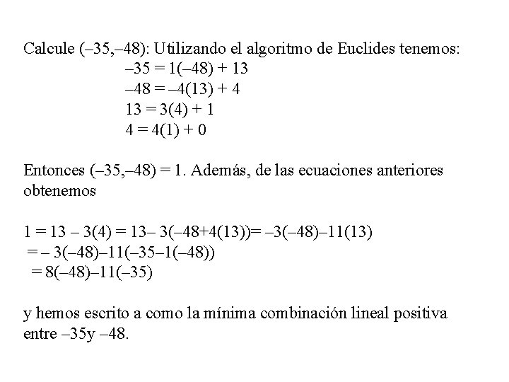 Calcule (– 35, – 48): Utilizando el algoritmo de Euclides tenemos: – 35 =