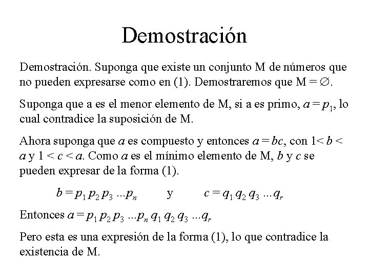 Demostración. Suponga que existe un conjunto M de números que no pueden expresarse como