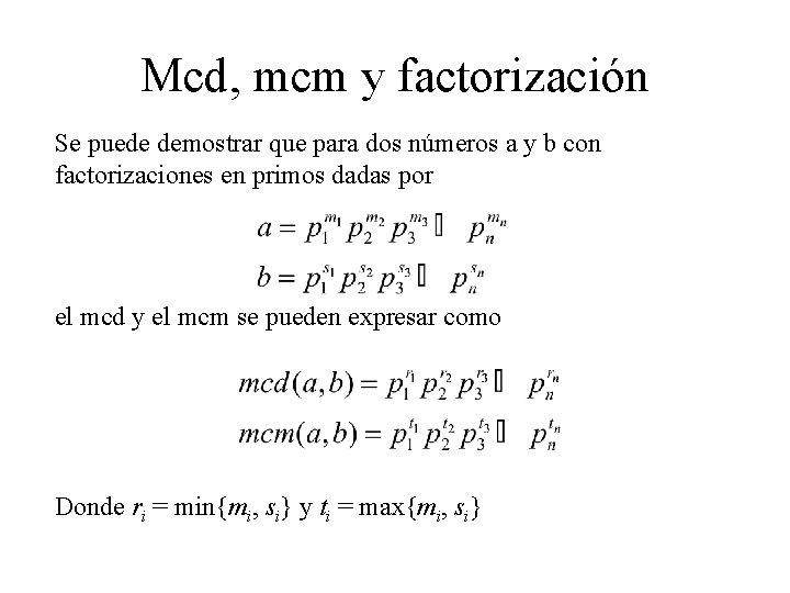 Mcd, mcm y factorización Se puede demostrar que para dos números a y b