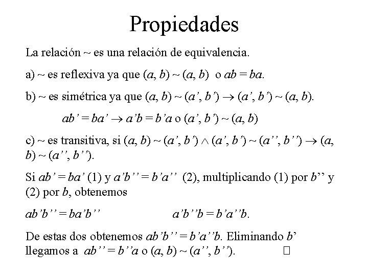 Propiedades La relación ~ es una relación de equivalencia. a) ~ es reflexiva ya