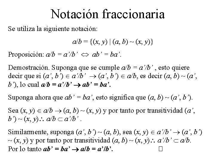 Notación fraccionaria Se utiliza la siguiente notación: a/b = {(x, y) | (a, b)