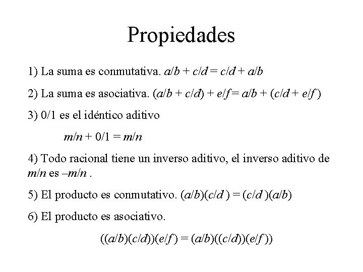 Propiedades 1) La suma es conmutativa. a/b + c/d = c/d + a/b 2)