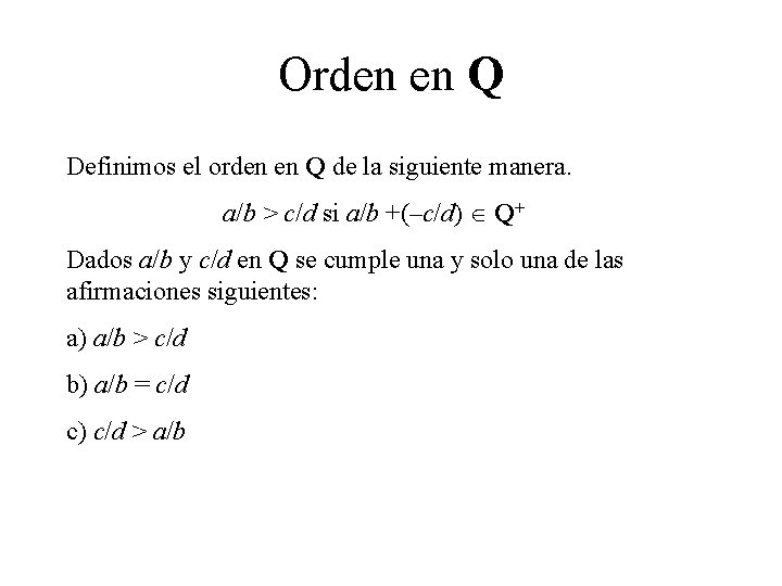 Orden en Q Definimos el orden en Q de la siguiente manera. a/b >