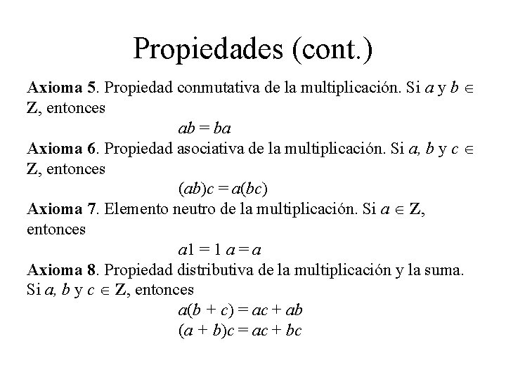 Propiedades (cont. ) Axioma 5. Propiedad conmutativa de la multiplicación. Si a y b