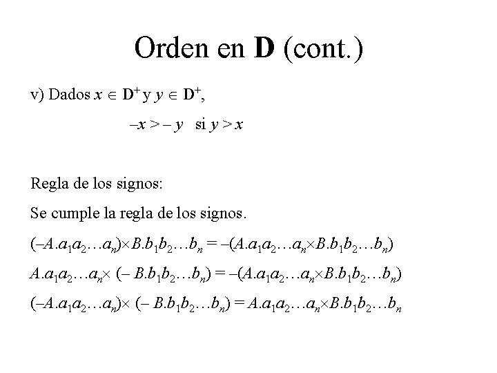 Orden en D (cont. ) v) Dados x D+ y y D+, –x >