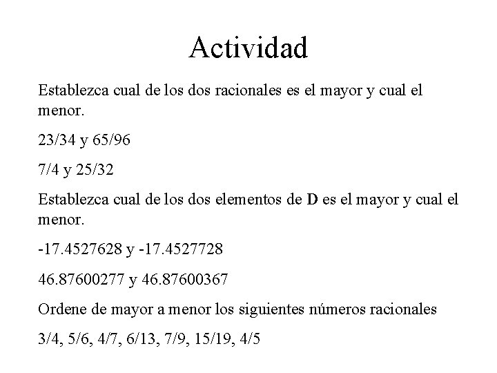 Actividad Establezca cual de los dos racionales es el mayor y cual el menor.