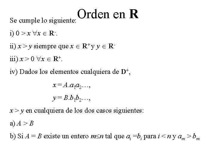 Se cumple lo siguiente: Orden en R i) 0 > x x R-. ii)