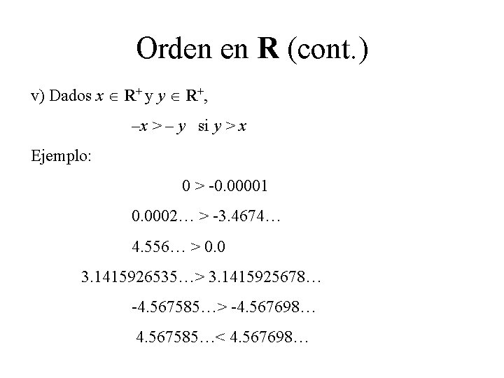 Orden en R (cont. ) v) Dados x R+ y y R+, –x >