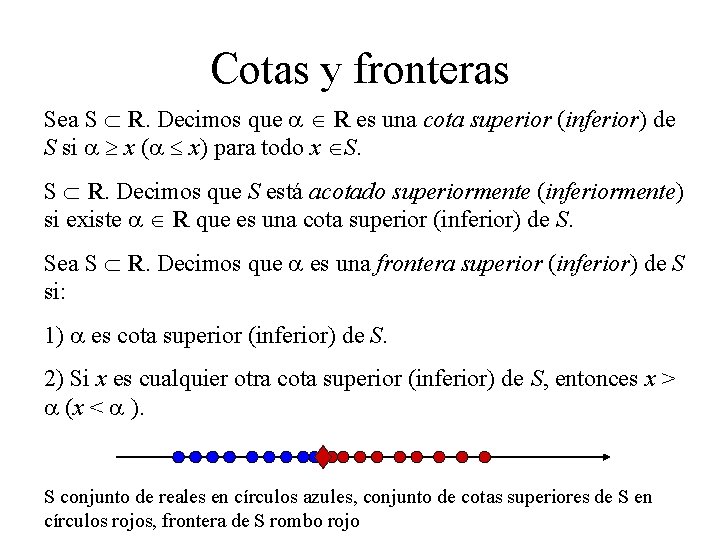 Cotas y fronteras Sea S R. Decimos que a R es una cota superior