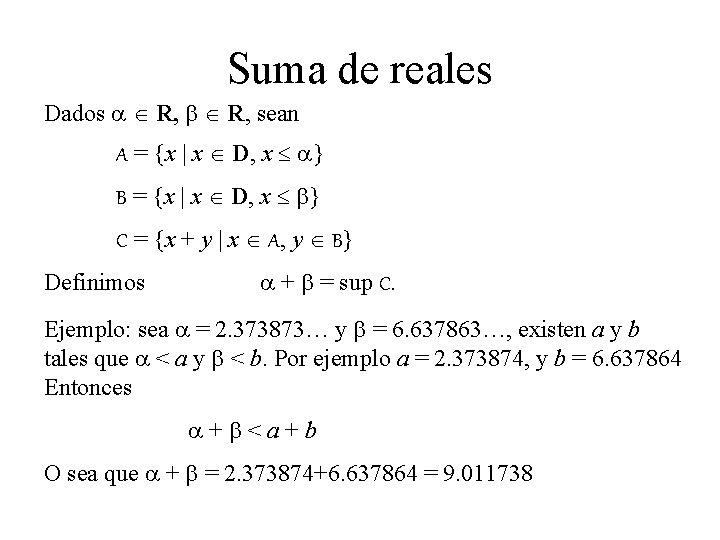 Suma de reales Dados a R, b R, sean A = {x | x