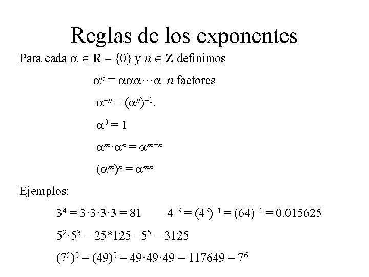 Reglas de los exponentes Para cada a R – {0} y n Z definimos