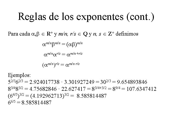 Reglas de los exponentes (cont. ) Para cada a, b R+ y m/n, r/s