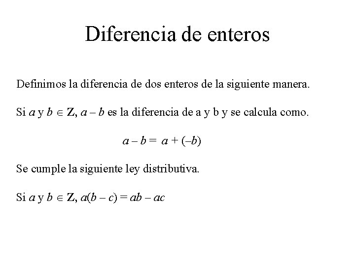 Diferencia de enteros Definimos la diferencia de dos enteros de la siguiente manera. Si