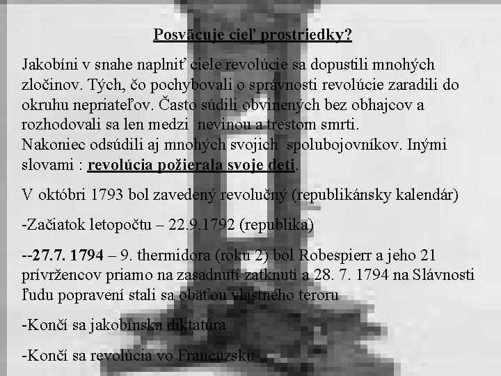 Posväcuje cieľ prostriedky? Jakobíni v snahe naplniť ciele revolúcie sa dopustili mnohých zločinov. Tých,