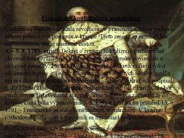 Francúzsko konštitučnou monarchiou Útokom na Bastilu sa začala revolúcia vo Francúzsku, ktorá priniesla zmenu