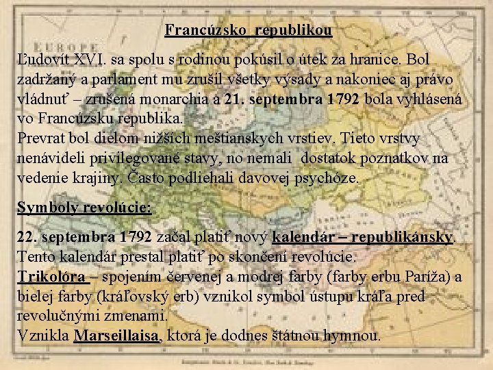 Francúzsko republikou Ľudovít XVI. sa spolu s rodinou pokúsil o útek za hranice. Bol