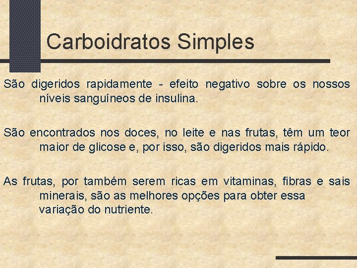 Carboidratos Simples São digeridos rapidamente - efeito negativo sobre os nossos níveis sanguíneos de