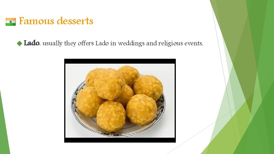 Famous desserts Lado: usually they offers Lado in weddings and religious events. 