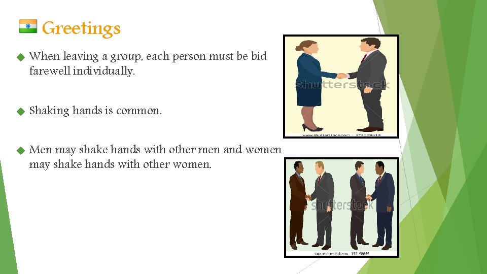 Greetings When leaving a group, each person must be bid farewell individually. Shaking hands