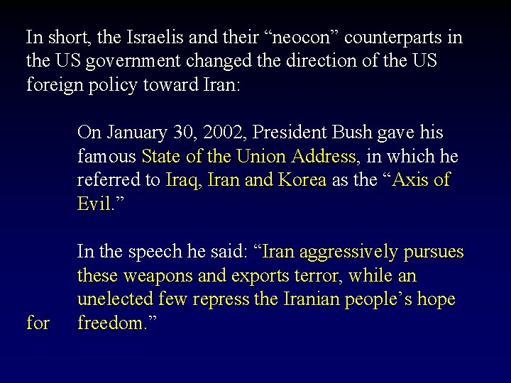 In short, the Israelis and their “neocon” counterparts in the US government changed the