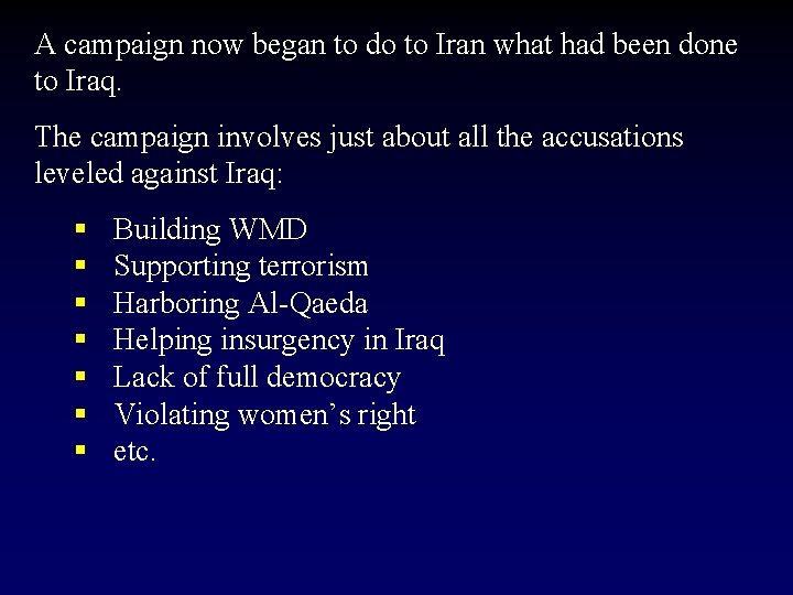 A campaign now began to do to Iran what had been done to Iraq.