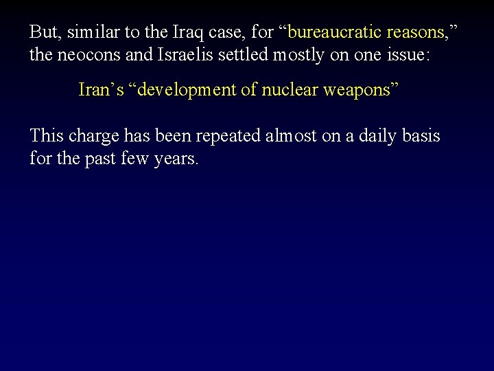 But, similar to the Iraq case, for “bureaucratic reasons, ” the neocons and Israelis