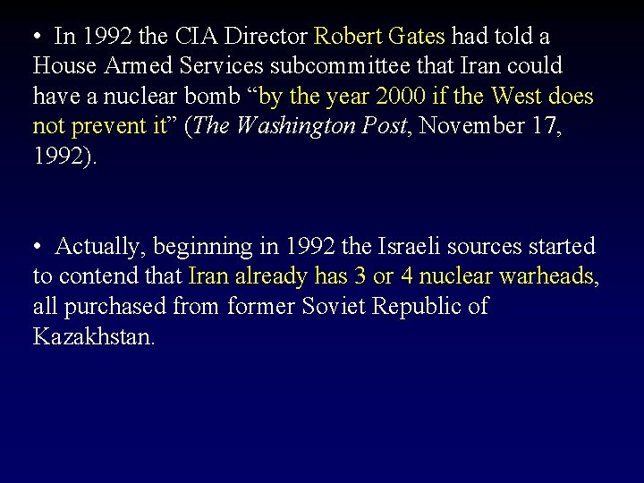  • In 1992 the CIA Director Robert Gates had told a House Armed