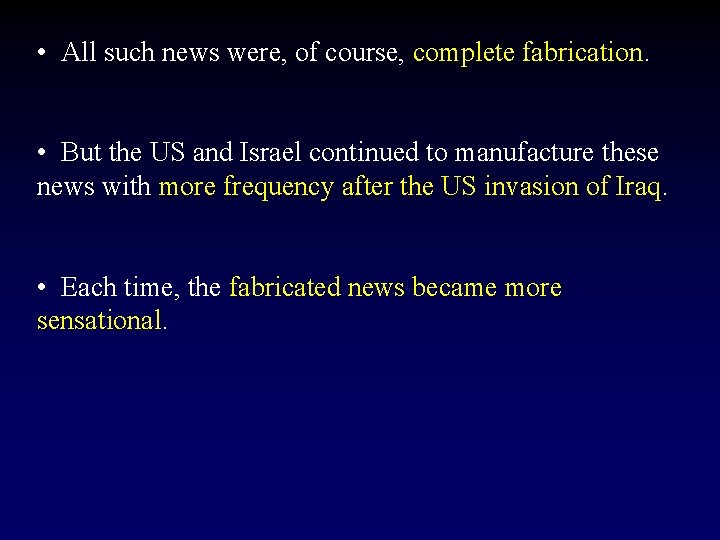  • All such news were, of course, complete fabrication. • But the US