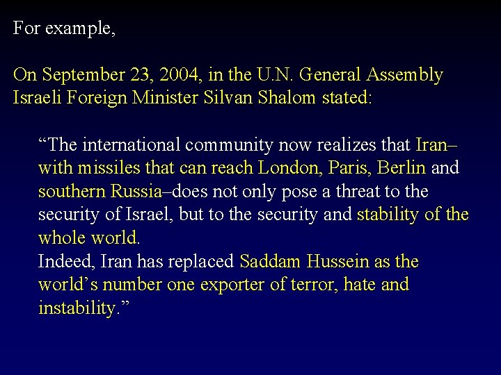 For example, On September 23, 2004, in the U. N. General Assembly Israeli Foreign