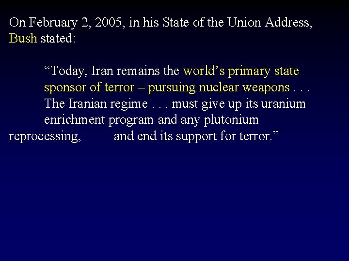 On February 2, 2005, in his State of the Union Address, Bush stated: “Today,