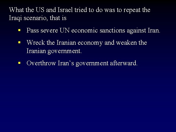 What the US and Israel tried to do was to repeat the Iraqi scenario,