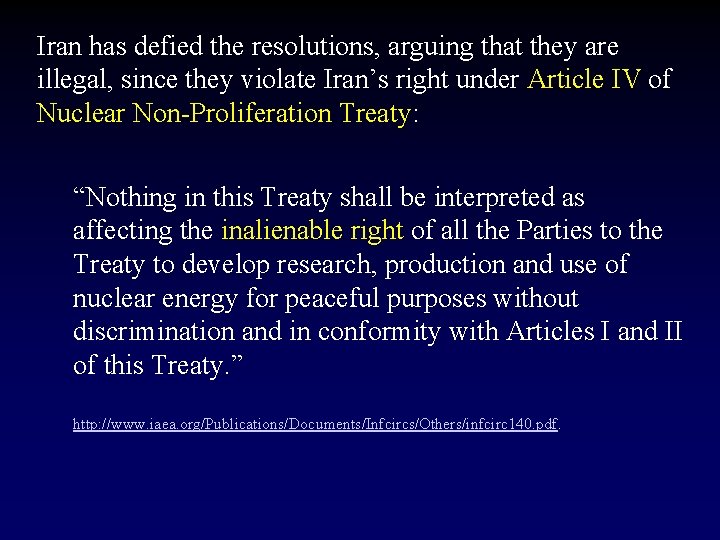 Iran has defied the resolutions, arguing that they are illegal, since they violate Iran’s