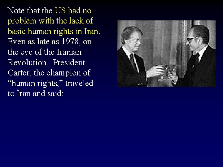 Note that the US had no problem with the lack of basic human rights