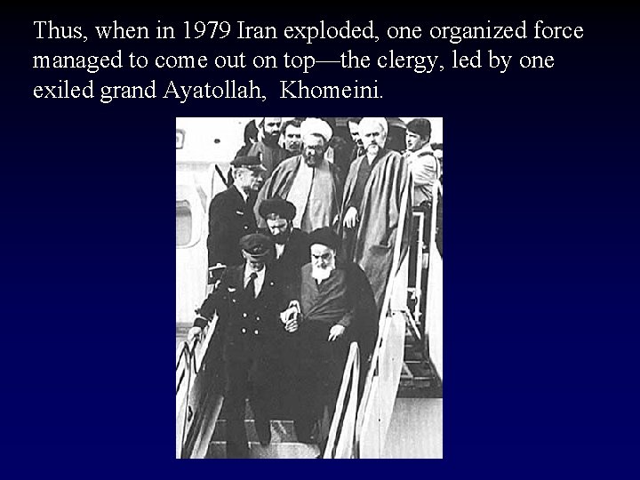 Thus, when in 1979 Iran exploded, one organized force managed to come out on