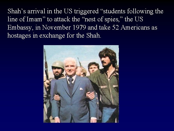 Shah’s arrival in the US triggered “students following the line of Imam” to attack