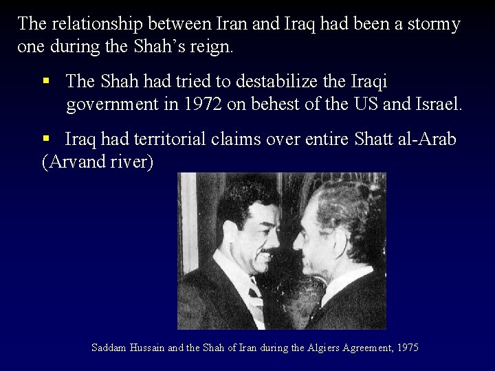 The relationship between Iran and Iraq had been a stormy one during the Shah’s
