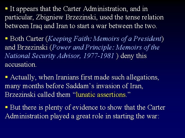 § It appears that the Carter Administration, and in particular, Zbigniew Brzezinski, used the
