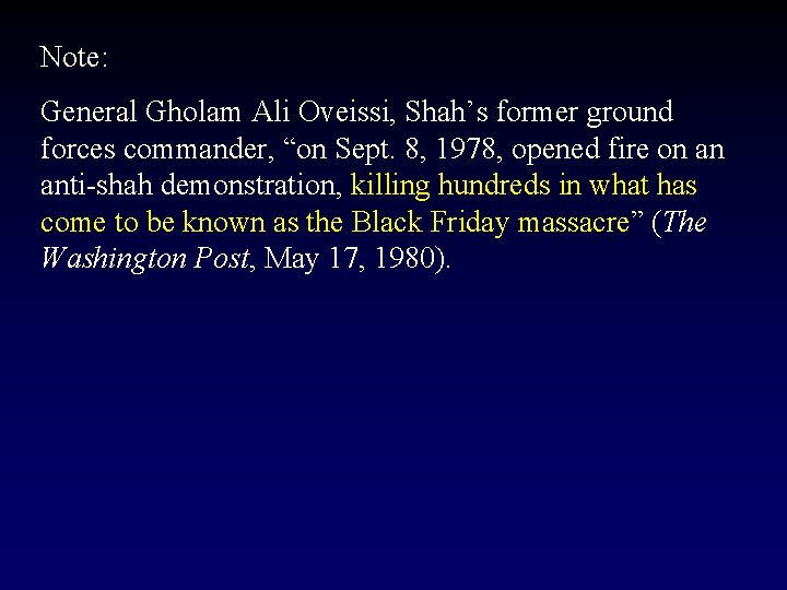 Note: General Gholam Ali Oveissi, Shah’s former ground forces commander, “on Sept. 8, 1978,