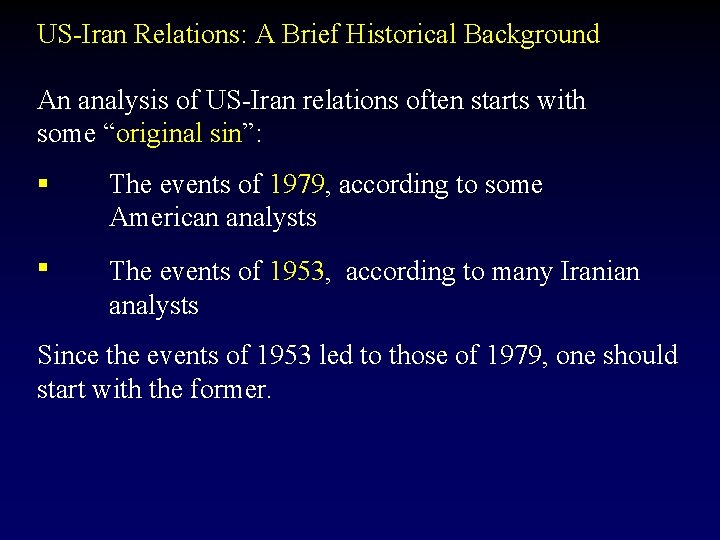 US-Iran Relations: A Brief Historical Background An analysis of US-Iran relations often starts with