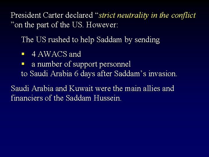 President Carter declared “strict neutrality in the conflict ”on the part of the US.