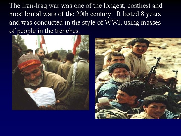 The Iran-Iraq war was one of the longest, costliest and most brutal wars of