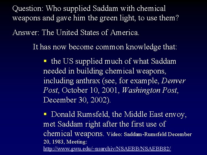 Question: Who supplied Saddam with chemical weapons and gave him the green light, to