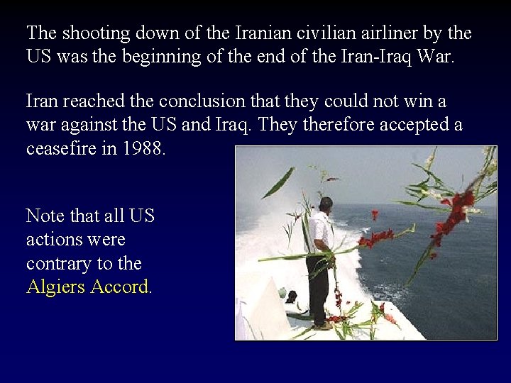 The shooting down of the Iranian civilian airliner by the US was the beginning